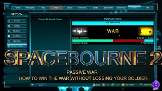 SPACEBOURNE 2 - WAR GUIDE - PASSIVE WAR - HOW TO WIN THE WAR WITHOUT LOSSING YOUR SOLDIER