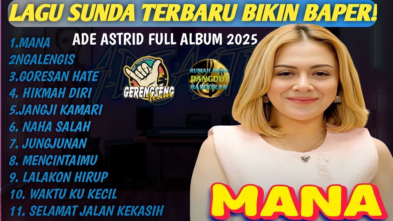 ADE ASTRID Full Album Lagu Sunda Terbaru 2025 - MANA, NGALENGIS, GORESAN HATE | Gerengseng Team