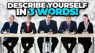 describe yourself in 3 words! (a brilliant answer to this interview question!)