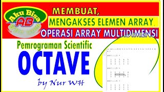 CARA MUDAH MEMBUAT, MENGAKSES ELEMEN & OPERASI ARRAY MULTIDIMENSI PADA PEMROGRAMAN OCTAVE