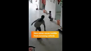 Hero sister saves toddler from runaway vehicle