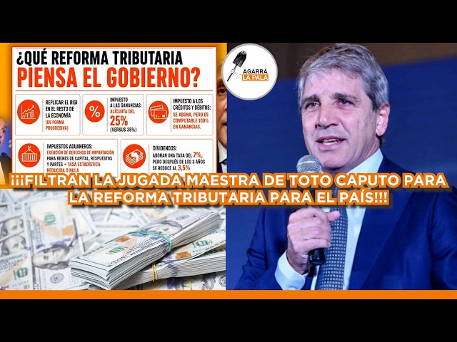 FILTRAN JUGADA MAESTRA DE TOTO CAPUTO QUE LO CAMBIARÁ TODO PARA LA ARGENTINA: "REFORMA TRIBUTARIA"
