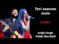 LYRICS TERI SAANSON MEIN AAISE BAS JAAON ARIJIT SINGH PALAK MUCHHAL RASHID KHAN