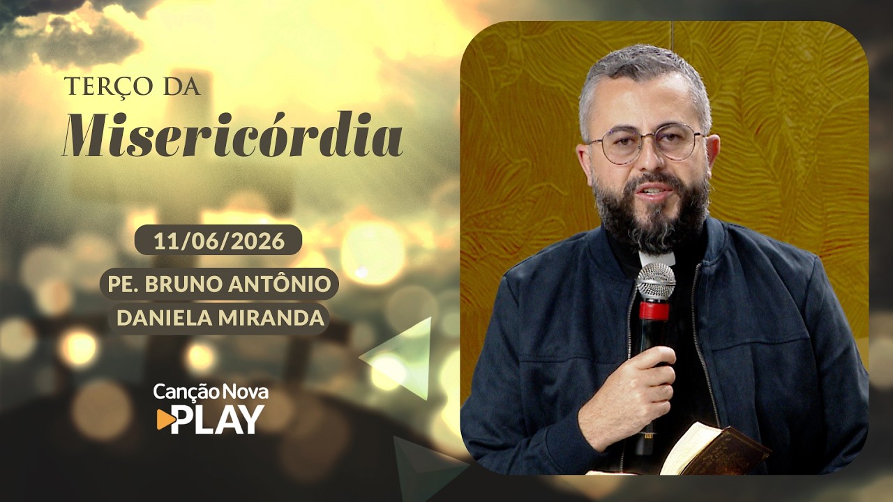 Terço da Misericórdia - 11/06/2026 - Oração do Terço