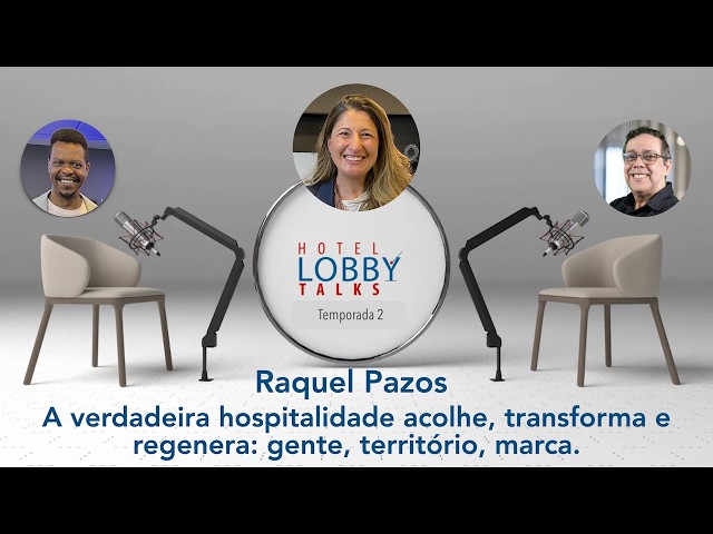 Raquel Pazos: A verdadeira hospitalidade acolhe, transforma e regenera: gente, território, marca.