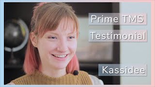 Prime TMS Testimonial | Kassidee