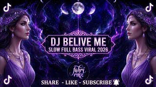 DJ ILHAM -BELIVE ME  SLOW FULL BASS GACOR VIRAL TIKTOK TERBARU 2026