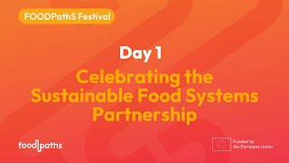 FOODPathS Festival (20-22 May 2025) Day 1 - Celebrating the Sustainable Food Systems Partnership