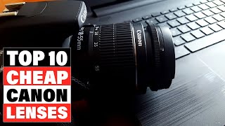Best Cheap Lenses For Canon 2024 [Top 10 Picks Reviewed]