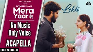 [Acapella] Mera Yaar - LEKH | No Music Only Voice | Gurnam Bhullar Thumb