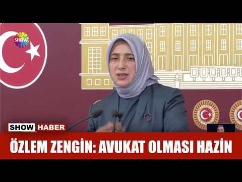 Özlem Zengin: Avukat olması hazin