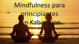 Mindfulness para principiantes - Jon Kabat Zinn