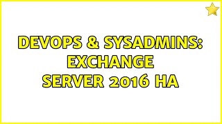 DevOps & SysAdmins: Exchange server 2016 HA Wealth