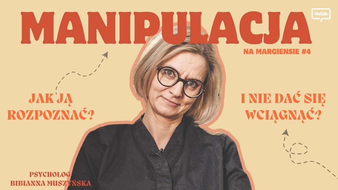 MANIPULACJA: JAK ją ROZPOZNAĆ i NIE DAĆ się WCIĄGNĄĆ? | WETALK "NA MARGINESIE" 4