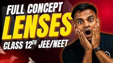 L-17 Lenses Explained in 10 Minutes | Types, Ray Diagrams & Formula | Class 12 Physics | JEE & NEET