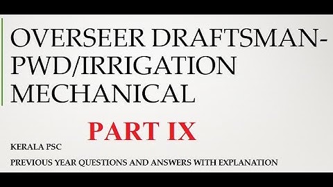 KERALA PSC OVERSEER/DRAFTSMAN MECHANICAL PWD PREVIOUS YEAR QUESTION INSTRUCTOR LECT PART 9 099/2016