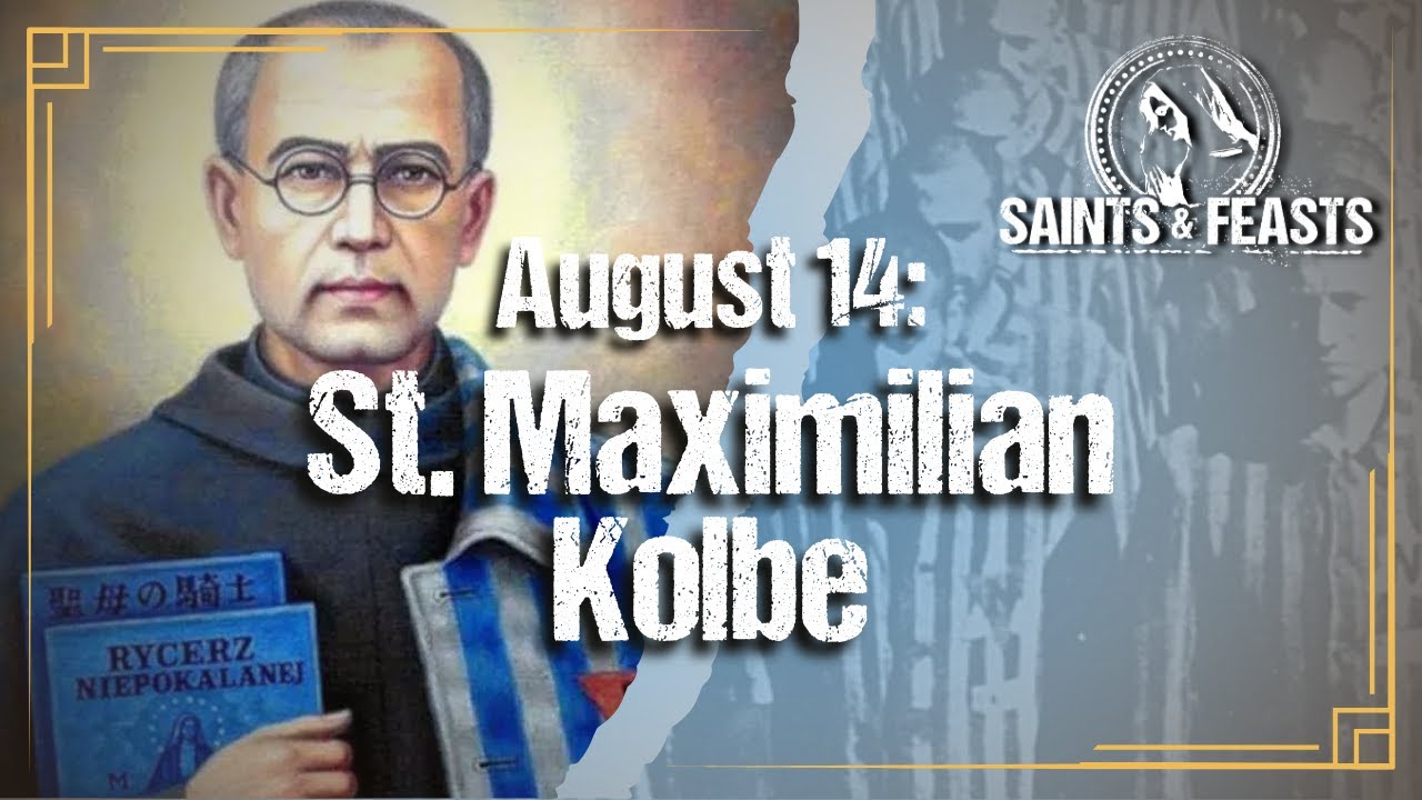 August 14: St. Maximilian Kolbe, Priest & Martyr