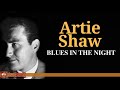 Artie Shaw - Blues in the Night