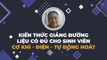 Kiến thức giảng đường có đủ trang bị cho sinh viên Cơ khí - Điện - Tự động hoá?