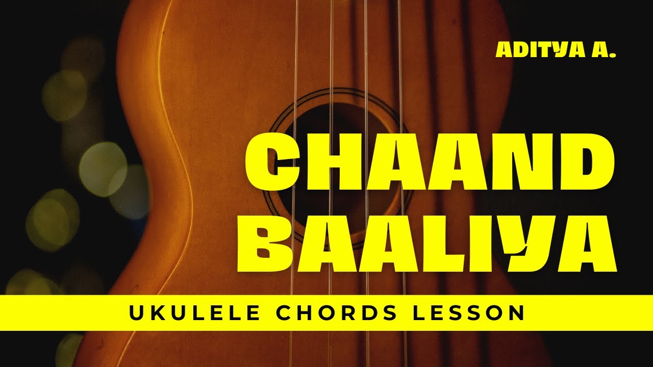 Chaand Baaliyan Aditya A. Ukulele Chords Tutorial Easy Notes