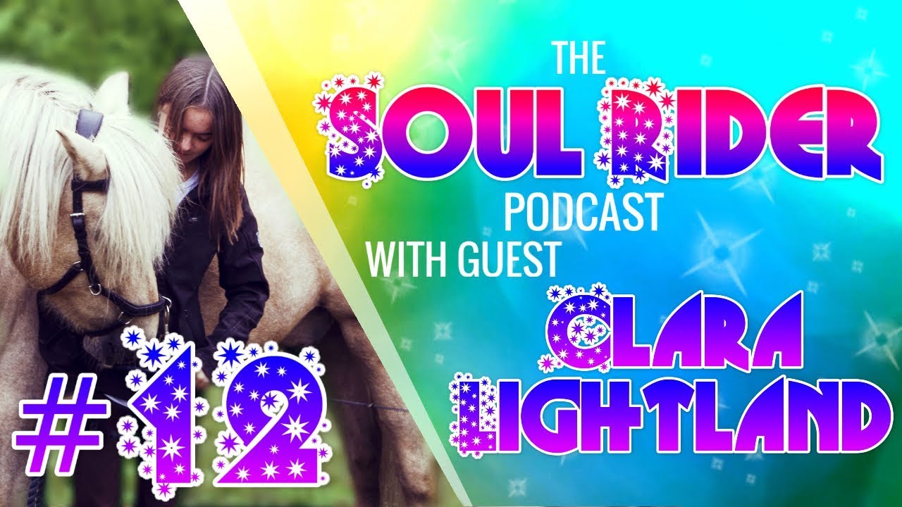 CREATIVE STARFAM! - SPECIAL GUEST CLARA LIGHTLAND - SOUL RIDER PODCAST #12