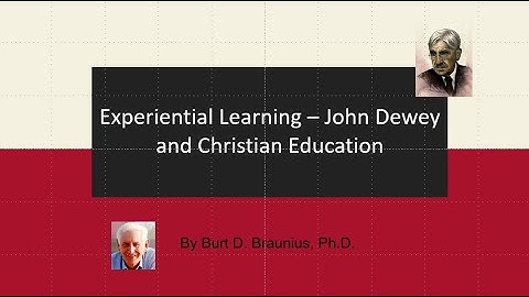 Experiential Learning – John Dewey and Christian Education