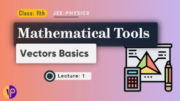 Class 11th Physics || Mathematical Tools [Part-1] : Vector Basics || (JEE/NEET)