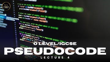 Pseudocode | Lecture 4 | O level/IGCSE Computer Science | 2210/0478 | CS BY Hamza