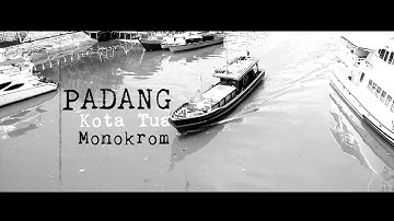 Cinematic Monokrom - Padang - Kota Tua