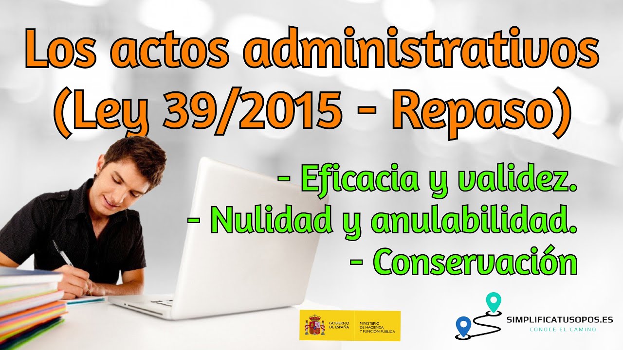 👨‍💼📘El acto administrativo (Ley 39/2015): Eficacia y validez | nulidad