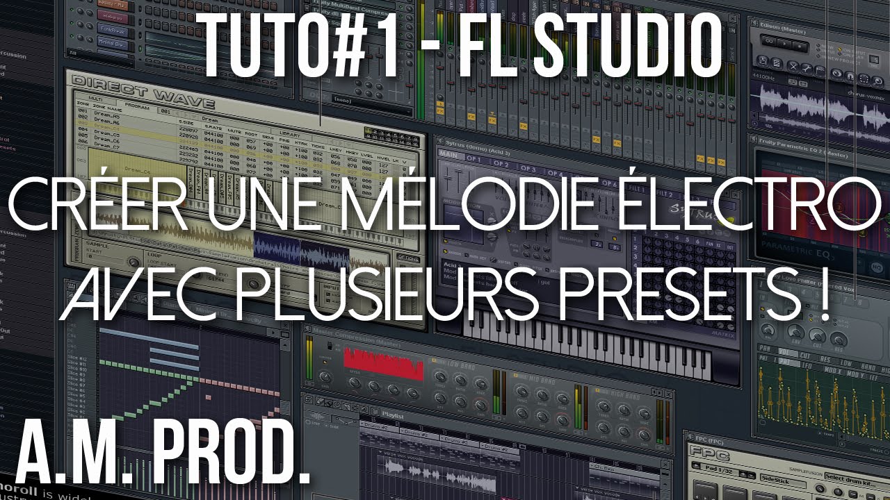 [FR] TUTO #1 - FL STUDIO [Progressive House] : Créer une mélodie avec plusieurs Presets ! (Electro)