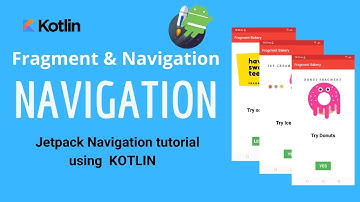 Android Navigation Component - Android Jetpack Navigation and Fragment Tutorial