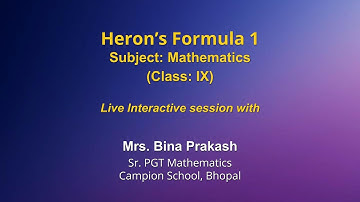 Live Interaction on PMeVIDYA : Heron’s Formula 1   Subject: Mathematics    Class: IX