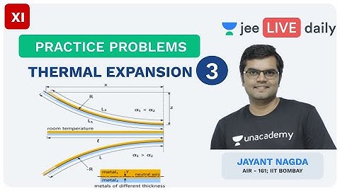 JEE Mains: Thermal Expansion - L 3 | Practice Problems | Unacademy JEE | IIT Physics | Jayant Sir