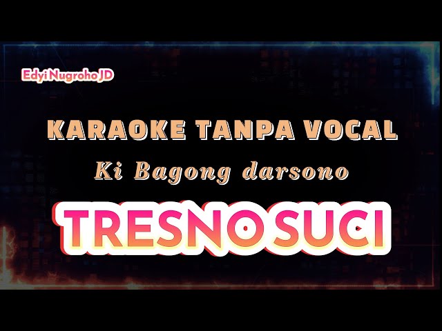 TRESNO SUCI KI BAGONG DARSONO KARAOKE TANPA VOCAL #cover #karaoke #campursari class=