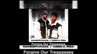 Nandipha 808 & Ceeka RSA || ALBUM MIX | King_Dee || FORGIVE OUR TRESPASSES