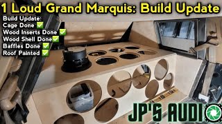 1 loud custom Grand Maruis Build Update, steel cage, wood baffles, roof painted