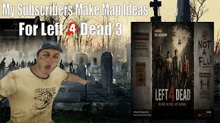 My Subscribers Make Map Ideas For Left 4 Dead 3