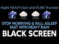 Beat Insomnia in 2 Minutes with Heavy Rain &amp; Intense Thunder Sounds ⛈️ Dark screen rain sounds