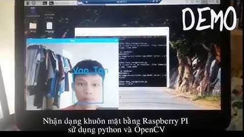 FACE RECOGNITION | Nhận dạng khuôn mặt  trên Raspberry với Python OpenCV