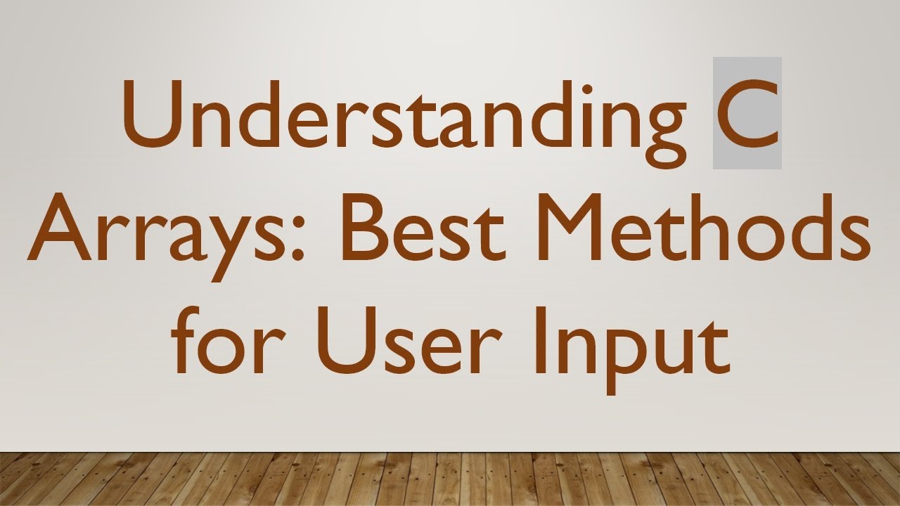 Understanding C Arrays: Best Methods for User Input - YouTube