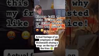 McDonald’s employee drying a mop on top of the fries 🍟 😳 #shorts #viral