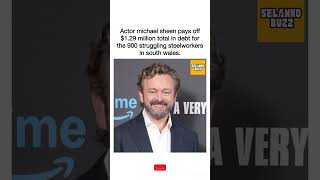 Michael Sheen Pays Off $1.29 Million in Debt for 900 Struggling Steelworkers in South Wales #shorts