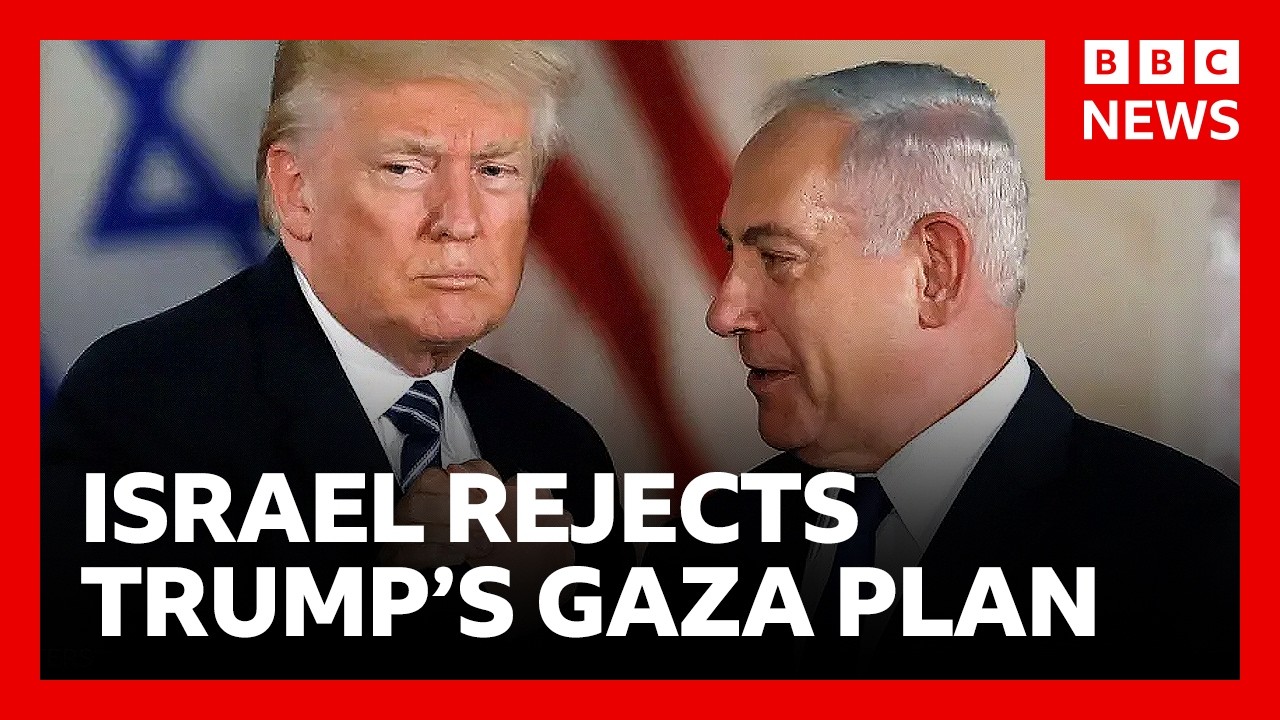 Netanyahu rejects Trump’s Gaza peace plan | BBC News