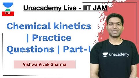 Chemical kinetics | Practice Questions | Part-I | IIT-JAM | Vishwa | JAM 2021 | Unacademy Live