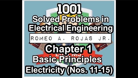 1001 Solved Problems in Electrical Engineering (Romeo A. Rojas Jr.) Chapter1 Electricity (Nos.11-15)