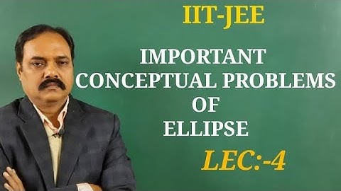 Ellipse Lec 4 -- Vikas Rahi