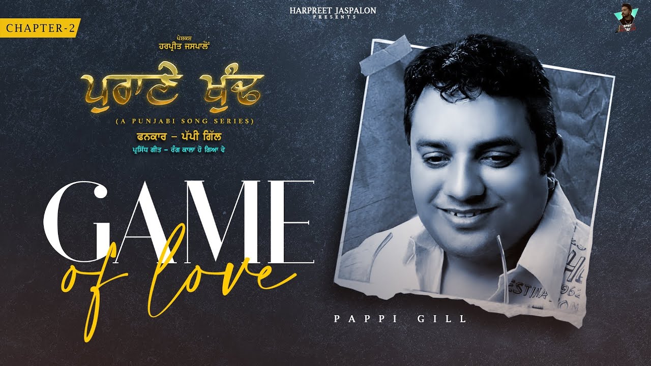 GAME OF LOVE• PAPPI GILL• HARPREET JASPALON• PURANE KHUND• (Chapter -2 ...