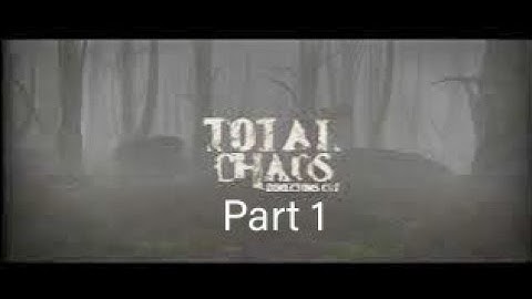 Total Chaos Part 1