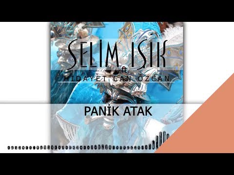 Selim Işık ft. Hidayet Can Özcan - Panik Atak (Official Audio)
